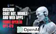 develop mobile app, web app, chatbots using open ai gpt 4o