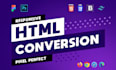 convert figma, and PSD to clean, responsive, SEO friendly HTML