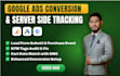 setup google ads enhanced conversion and server side tracking in 24 hours