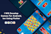 develop flutter games for android ios and web using flutter flame