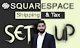 setup squarespace shipping and tax  professionally