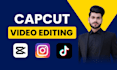 create and edit your capcut videos, capcut templates, reels