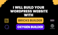 build your wordpress website with bricks builder or oxygen builder
