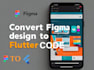 convert figma design to flutter code