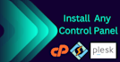 install cpanel, hestiacp, whmcs, plesk, cyberpanel on vps