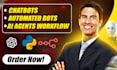 build ai automated bot software , chatbots, ai agents automations for you