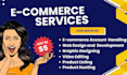 give you professional  ecommerce virtual assistant services for online business