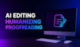 do ai content editing, proofreading and humanizing