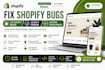 fix shopify bugs, shopify design, custom development