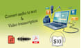 convert audio to text and do video transcription