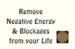 remove negative energy and blockages from your life