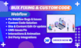 fix webflow website bugs, edit, template customization or creation, custom code