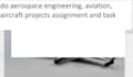 do aerospace engineering, aviation, aircraft projects assignment and task