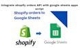 integrate shopify orders API with google sheets apps script