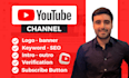 create and setup youtube channel with logo, banner, intro, outro