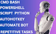 automate repetitive tasks using cmd bash script python powershell or autohotkey