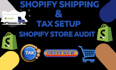 shopify review store audit shopify shipping and tax consultant