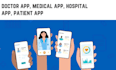 develop doctor app, medical app, hospital app, patient app