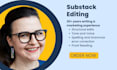 expertly proofread, edit your substack post in 2 days