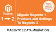 do magento 1 to magento 2 data migration
