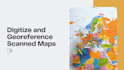digitize and georeference the scanned maps
