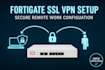 configure fortigate firewall SSL VPN for secure remote work