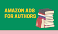 set up and manage amazon ads for authors