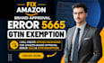fix error 5665, amazon brand approval, gtin exemption