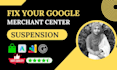 fix google merchant center shopping ads and setup merchant center suspension