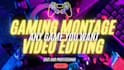 create gaming montage video editing and video editing