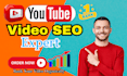 do your youtube video SEO and optimization