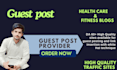 provide high quality health related blogs for guest posting and link insertion
