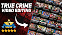 create and edit true crime videos