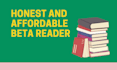 beta read your novel and give honest feedback