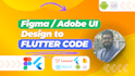 professionally convert figma to flutter code
