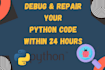 debug and repair your python code within 24 hours