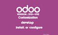 install odoo, customize and develop modules