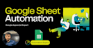 do google sheet automation using app script