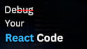 debug your reactjs code
