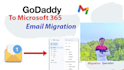 migrate godaddy hosted office 365 mailbox to microsoft 365
