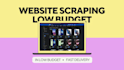 do web scraping of any site, in low budget