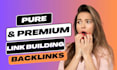 do pure , premium  high DR do follow link building  backlinks