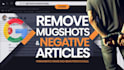 remove negative defamatory articles false bad news mugshots cases from google