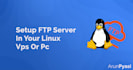 setup ftp server in your linux vps or pc