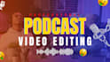 edit the podcast videos
