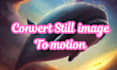animate your still images,picture into cinemagraph or motion
