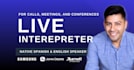 be your native english or spanish live interpreter