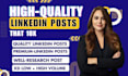 write high quality linkedin posts that 10x growth and engagement