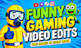 do funny gaming video editing for your youtube channel and tiktok