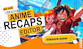 make creative anime recaps and episodes summaries